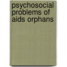 Psychosocial Problems Of Aids Orphans by Mezegebu Zerihun