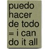 Puedo Hacer De Todo = I Can Do It All