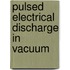 Pulsed Electrical Discharge in Vacuum