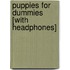 Puppies for Dummies [With Headphones]