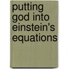 Putting God Into Einstein's Equations by Jerry And Marcia Pollock