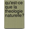 Qu'est-ce que la theologie naturelle? door P. Clavier
