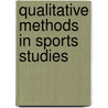 Qualitative Methods In Sports Studies door David L. Andrews