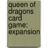 Queen of Dragons Card Game: Expansion