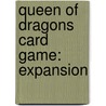 Queen of Dragons Card Game: Expansion by George R.R. Martin