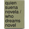 Quien Suena Novela / Who Dreams Novel door Raul Guerra Garrido