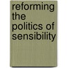 Reforming The Politics Of Sensibility door Emily Dowd