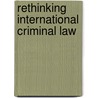 Rethinking International Criminal Law door Godfrey Musila