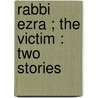 Rabbi Ezra ; The victim : two stories door Frank Wedekind