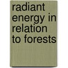Radiant Energy in Relation to Forests door William E. Reifsnyder