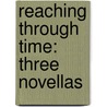Reaching Through Time: Three Novellas door Lurlene MacDaniel