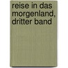 Reise in das Morgenland, dritter Band by Gotthilf Heinrich Von Schubert