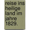 Reise ins heilige Land im Jahre 1829. door Anton Prokesch Von Osten