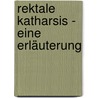 Rektale Katharsis - Eine Erläuterung by Wolfgang Ellmauer