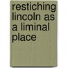 Restiching Lincoln as a Liminal Place by Ahmad Mohammad Ahmad