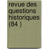 Revue Des Questions Historiques (84 ) door Livres Groupe