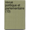 Revue Politique Et Parlementaire (13) door Livres Groupe
