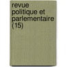Revue Politique Et Parlementaire (15) door Livres Groupe