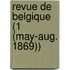 Revue de Belgique (1 (May-Aug. 1869))