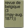 Revue de Belgique (3 (May-Aug. 1871)) by Livres Groupe