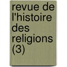 Revue de L'Histoire Des Religions (3) door Livres Groupe
