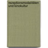 Rezeptionsmodalitäten und Kinokultur by Ute Flamich