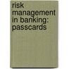Risk Management in Banking: Passcards door Bpp Learning Media