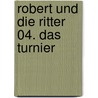 Robert und die Ritter 04. Das Turnier door Anu Stohner