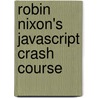 Robin Nixon's JavaScript Crash Course door Robin Nixon
