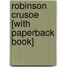 Robinson Crusoe [With Paperback Book] door Danial Defoe