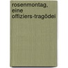 Rosenmontag, eine Offiziers-Tragödei by Hartleben