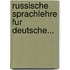 Russische Sprachlehre Fur Deutsche...