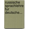 Russische Sprachlehre Fur Deutsche... door Johann Heym