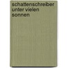 Schattenschreiber Unter Vielen Sonnen by Christoph Lindenmeyer