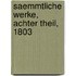 Saemmtliche Werke, Achter Theil, 1803