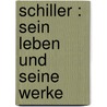 Schiller : sein Leben und seine Werke door Barbara Berger