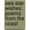 Sea Star Wishes: Poems from the Coast by Erik Brooks