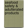Seafood Safety & Adulterated Products door Marcia O. Edwards
