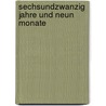 Sechsundzwanzig Jahre Und Neun Monate by Beatrix Schr Er