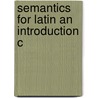 Semantics for Latin an Introduction C by Tom Devine