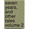 Seven Years, and Other Tales Volume 2 door Julia Kavanagh