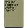 Sinn und Gestalt von Goethes ,Egmont' by Konrad Schaum