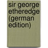 Sir George Etheredge (German Edition) by Meindl Vincenz