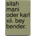Sitah Mani Oder Karl Xii. Bey Bender.