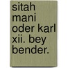 Sitah Mani Oder Karl Xii. Bey Bender. by Christian August Vulpius