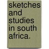 Sketches and Studies in South Africa. by W.J. Knox-Little