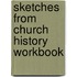 Sketches from Church History Workbook