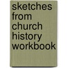 Sketches from Church History Workbook by S.M. Houghton