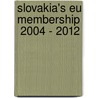 Slovakia's Eu Membership  2004 - 2012 door Lubica Belhadjová