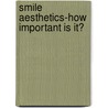 Smile aesthetics-How important is it? door Nagarajan Sripriya